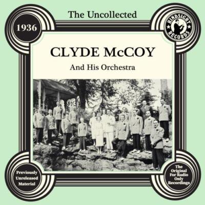 CLYDE MCCOY: UNCOLLECTED: CLYDE MCCOY & HIS ORCHESTRA - 1936 - CD