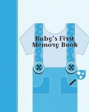Baby's First Memory Book: Baby's First Memory Book; Boy Oh' Boy