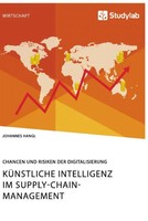 Johannes Hangl | KüNstliche Intelligenz Im Supply-Chain-Management. Chancen...