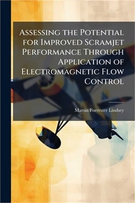 Assessing the Potential for Improved Scramjet Performance Through Application of