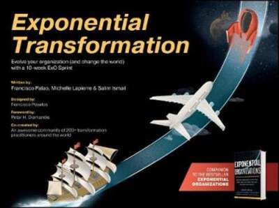 Exponential Transformation: Evolve Your Organization (and Change the World) with