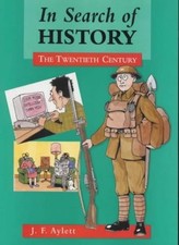 In Search of History: The Twentieth Century By John Aylett
