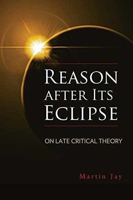 Reason after Its Eclipse: On Late - Hardcover, by Jay Martin - Very Good b
