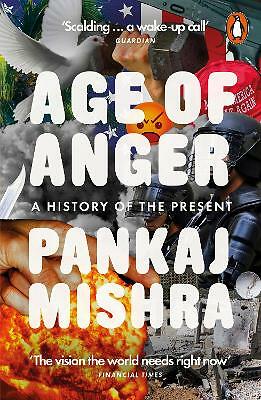 Age of Anger: A History of the Present by Pankaj Mishra (Paperback, 2018)
