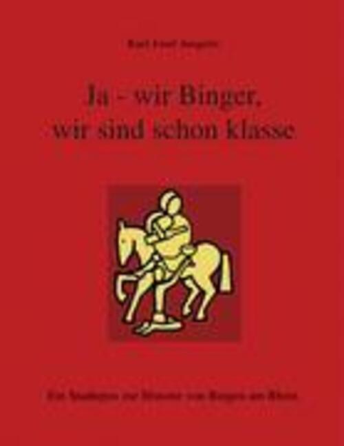 Thumbnail - Ja - Wir Binger, Wir Sind Schon Klasse Karl-josef Jungerts Taschenbuch
