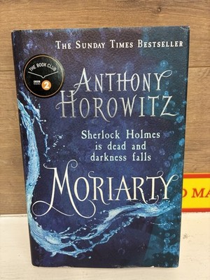 MORIARTY / ANTHONY HOROWITZ / A SHERLOCK HOLMES NOVEL / 1st EDTN HDBK WITH D/W