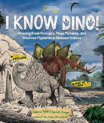 I Know Dino!: Amazing Breakthroughs, Mega Mistakes, and Unsolved Mysteries in Di