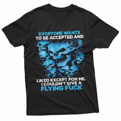 Skull Everyone Wants To Be Accepted And Likes Except For Me T-Shirt