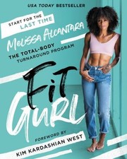 Fit Gurl : The Total-Body Turnaround Program Hardcover Melissa Al