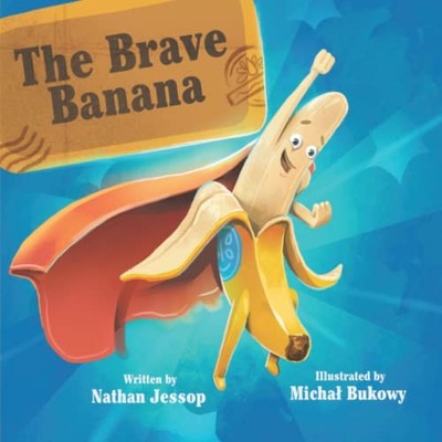 The Brave Banana: Follow the Brave B..., Jessop, Nathan