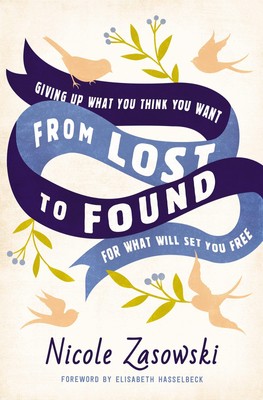 From Lost to Found: Giving Up What You Think You Want for What Will Set You ...