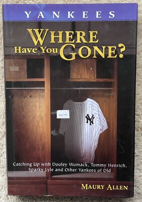 NEW YORK YANKEES: WHERE HAVE YOU GONE? MAURY ALLEN-FIRST EDITION HARDCOVER-NEW