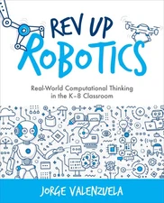 Rev Up Robotics: Real-World Computational Thinking in the K8 Classroom (Comp...