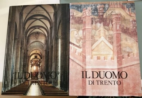 Il Duomo di Trento: 1: Architettura e scultura. 2: Pitture arredi e monumenti.