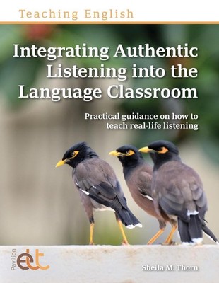 Integrating Authentic Listening into the Language Classroom by Sheila M. Thorn P