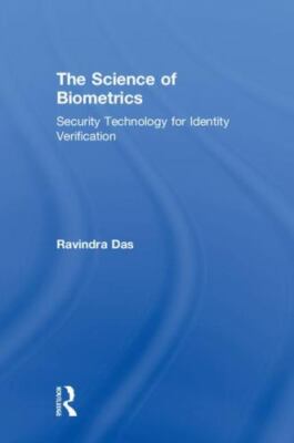 Science of Biometrics : Security Technology for Identity Verification, Hardco...