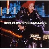 Republica : Speed Ballads CD Value Guaranteed from eBay s biggest seller!