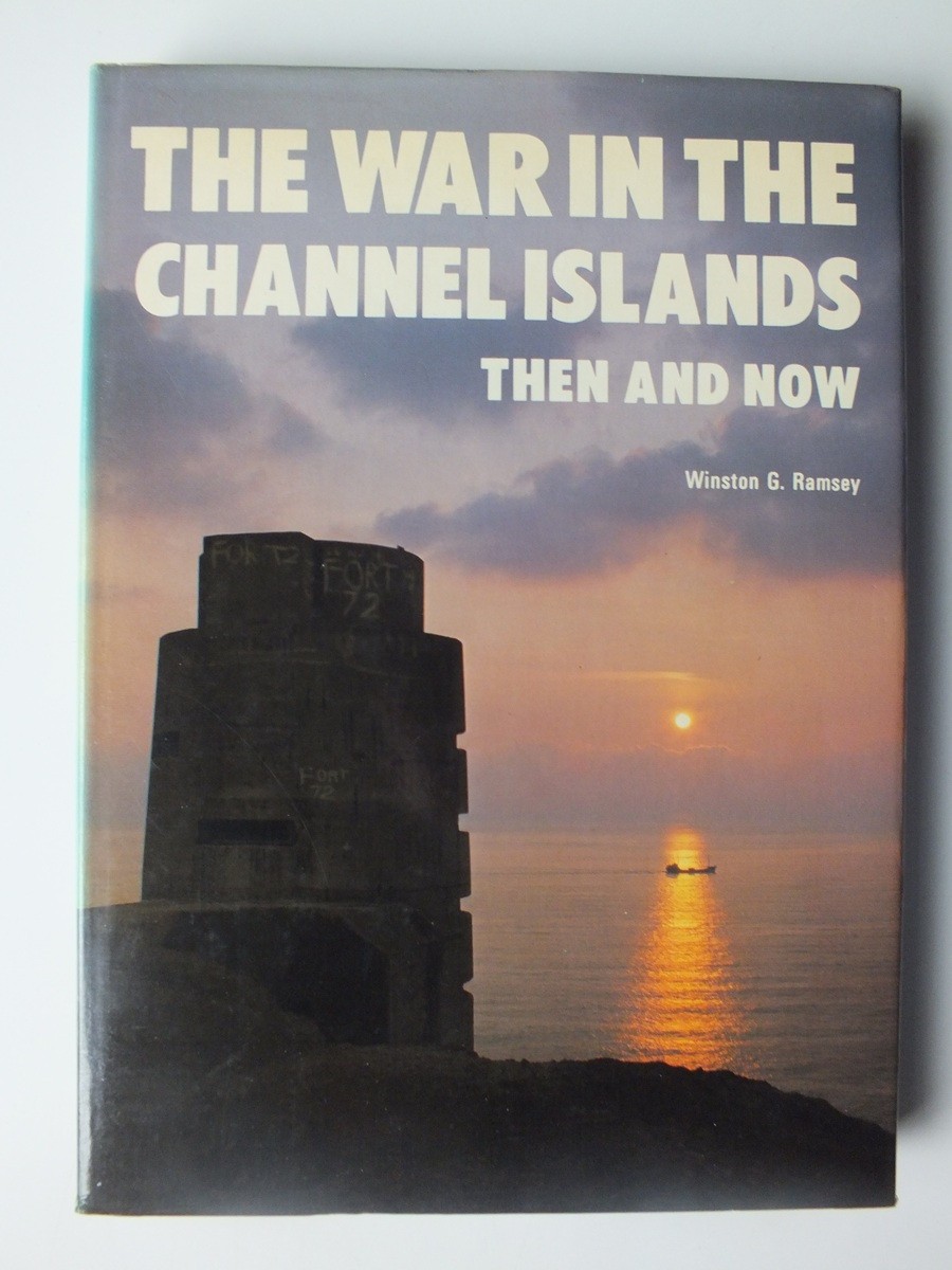 The War in the Channel Islands: Then and Now (After the Battle)
