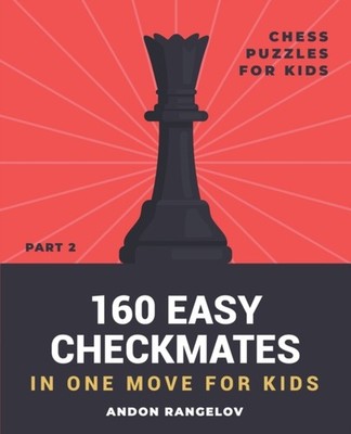 Rangelov - 160 Easy Checkmates in One Move for Kids Part 2 - New pape - X555z
