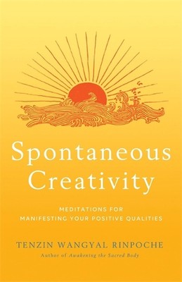 Spontaneous Creativity: Meditations for Manifesting Your Positive Qualities by T