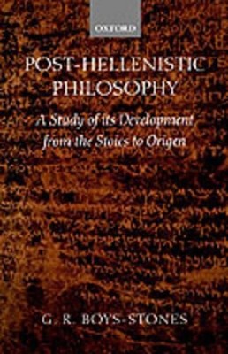 Post-Hellenistic Philosophy: A Study of its Development from the Stoics to Orige