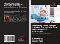 Nancy Saxena (U. A.) | Mastering Smile Design: Kompleksowy Przewodnik Po...