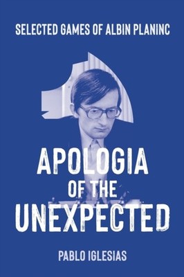Iglesias - Apologia of the Unexpected  Selected games of Albin Planinc - X555z