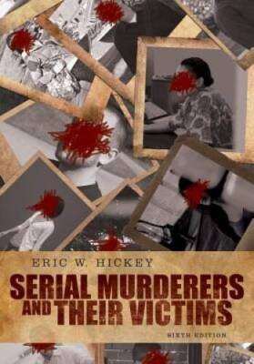 Serial Murderers and their Victims - Paperback By Hickey, Eric W. - GOOD