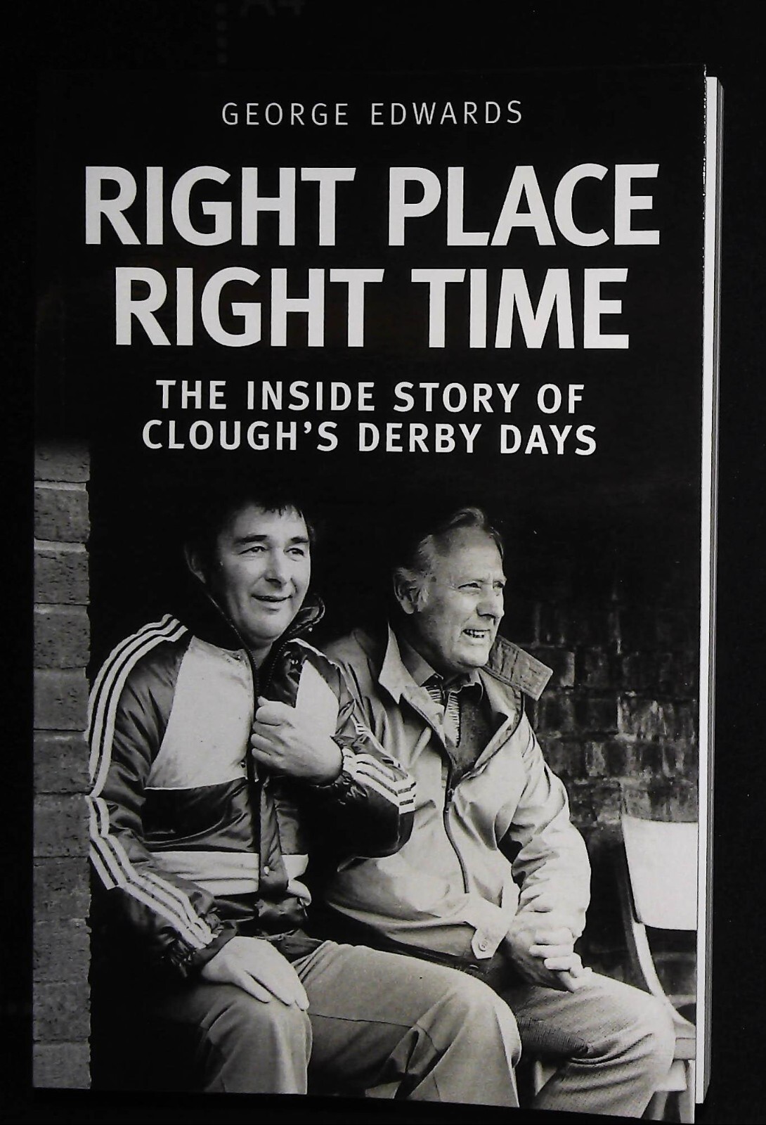 Brian Clough Derby Football Club Right Time Right Place The Inside Story Book