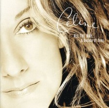 All the Way-A Decade of Song by Celine Dion (CD, 1999)