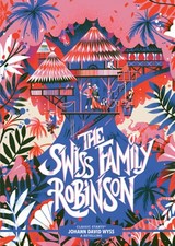 Classic Starts(r) the Swiss Family Robinson by Johann David Wyss: New
