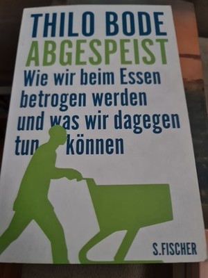 THILO BODE,ABGESPEIST -Wie wir beim Essen betrogen werden und was wir dagegen 3