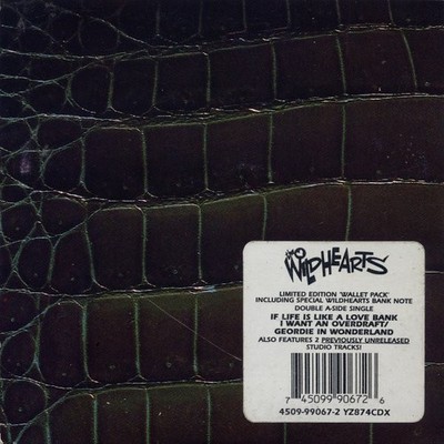 The Wildhearts - If Life Is Like A Love Bank I Want An Overdraft / Geordie In...
