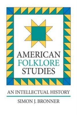 American Folklore Studies: An Intellectual History
