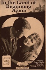 "IN THE LAND OF BEGINNING AGAIN" by Grant Clarke/George W. Meyer - 3 Pgs. - 1918