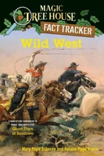 Wild West: A Nonfiction Companion to Magic Tree House #10: Ghost Town at Sundown