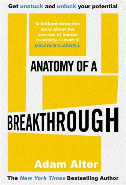 Anatomy of a Breakthrough by Adam Alter (Hardback Book)