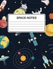 Space Notes: Lined Space Notebook Outer Space Explorers  Journal Composition B