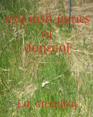 Real Irish Fairies of Donegal - Paperback NEW Greenleaf, J A 14/03/2013