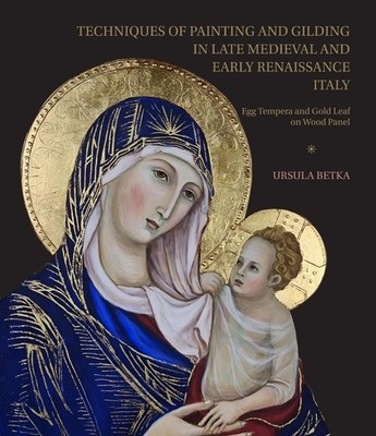 Techniques of Painting and Gilding in Late Medieval and Early Renaissance Italy: