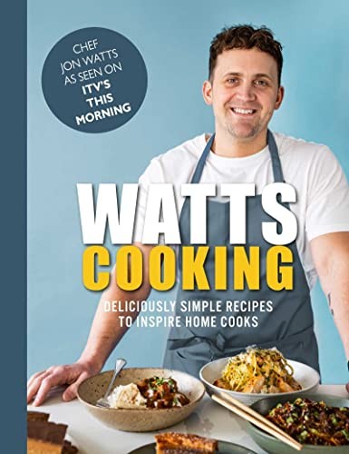 Watts Cooking: Deliciously simple recipes to inspire home cooks,