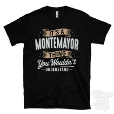IT'S A MONTEMAYOR THING YOU WOULDN'T UNDERSTAND T-SHIRT name surname gift
