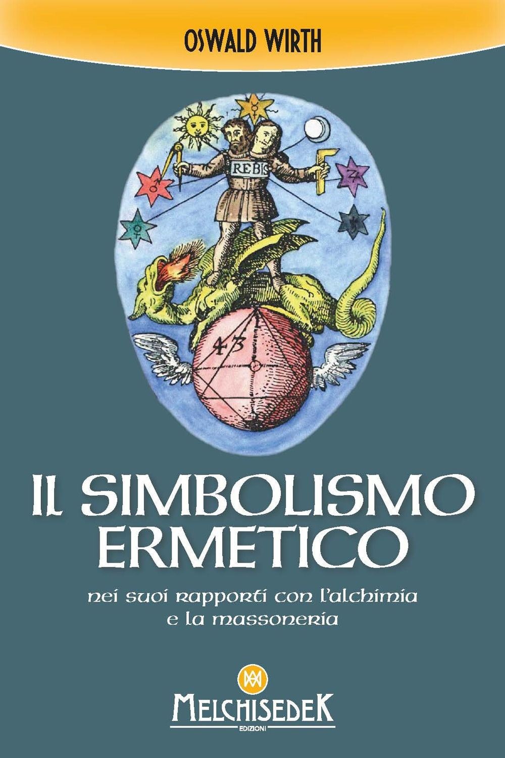 Libri Oswald Wirth - Il Simbolismo Ermetico Nei Suoi Rapporti Con L'alchimia E L