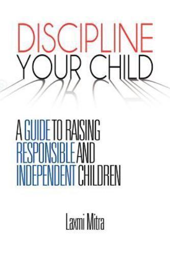 Discipline Your Child : A Guide to Raising Responsible and Independent ...