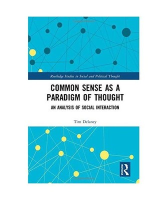 Common Sense as a Paradigm of Thought: An Analysis of Social Interaction: An Ana