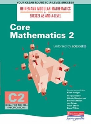 Core Mathematics 2 (Heinemann Modular Mathematics for Edexcel AS and A Level), ,