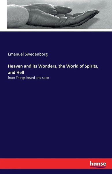 Emanuel Swedenborg | Heaven And Its Wonders, The World Of Spirits, And Hell-image