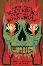 Where They Burn Books, They Also... by Hernandez, Marcos An Paperback / softback