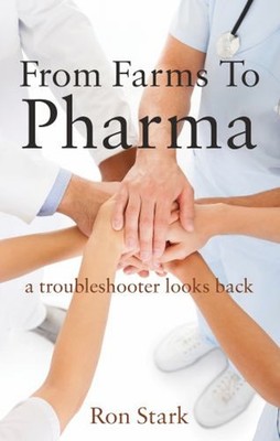 From Farms to Pharma : A Troubleshooter Looks Back Paperback Ron