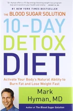 The Blood Sugar Solution 10-Day Detox Diet: Activate Your Body's Natural Abi...